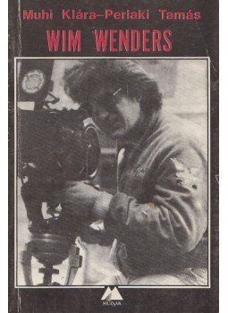 Muhi Klára, Perlaki Tamás - Wim Wenders Muhi Klára, Perlaki Tamás - Wim Wenders, Budapest 1990 antikvár könyv