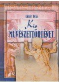 Lázár Béla - Kis művészettörténet (reprint)