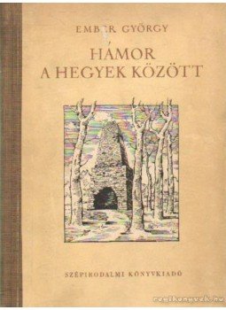 Ember György - Hámor a hegyek között Ember György - Hámor a hegyek között, Budapest 1952 antikvár könyv