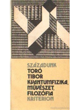 Toró Tibor - Kvantumfizika, művészet, filozófia Toró Tibor - Kvantumfizika, művészet, filozófia, Bukarest 1982 antikvár könyv