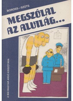 Boross József, Szüts László - Megszólal az alvilág Boross József, Szüts László - Megszólal az alvilág, Budapest 1990 antikvár könyv