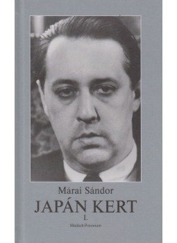 Márai Sándor - Japán kert I. Márai Sándor - Japán kert I., Pozsony 2004 antikvár könyv