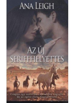 Leight, Ana - Az új seriffhelyettes Leight, Ana - Az új seriffhelyettes, Pécs 2009 antikvár könyv