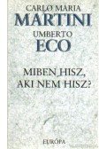 Martini, Carlo Maria,Umberto Eco - Miben hisz, aki nem hisz?