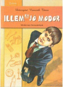 Diószeginé Nanszák Tímea - Illem és jó modor Diószeginé Nanszák Tímea - Illem és jó modor, Budapest 2002 antikvár könyv