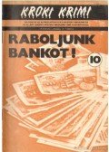 Hoch, Edward D.,Holding, James G.,Turnpull, Peter - Raboljunk bankot!