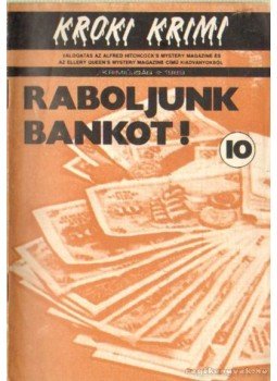 Hoch, Edward D., Holding, James G., Turnpull, Peter - Raboljunk bankot! Hoch, Edward D., Holding, James G., Turnpull, Peter - Raboljunk bankot!, Budapest 1989 antikvár könyv
