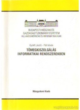 Györfi László, Páli István - Tömegkiszolgálás informatikai rendszerekben Györfi László, Páli István - Tömegkiszolgálás informatikai rendszerekben, Budapest 2001 antikvár könyv