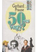 Prause, Gerhard - 50-es vagy?
