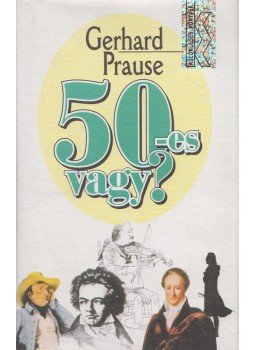 Prause, Gerhard - 50-es vagy? Prause, Gerhard - 50-es vagy?, Budapest 0 antikvár könyv