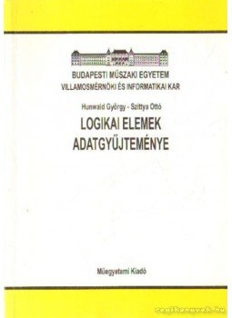 Szittya Ottó, Hunwald György - Logikai elemek adatgyűjteménye Szittya Ottó, Hunwald György - Logikai elemek adatgyűjteménye, Budapest 1999 antikvár könyv