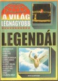 Bolyki Tamás - A világ legnagyobb legendái