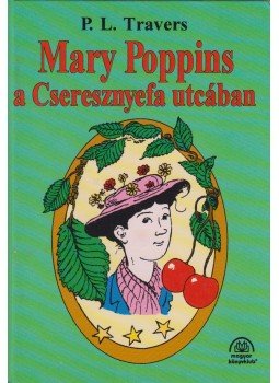 Pamela Lyndon Travers - Mary Poppins a Cseresznyefa utcában Pamela Lyndon Travers - Mary Poppins a Cseresznyefa utcában, Budapest 1996 antikvár könyv