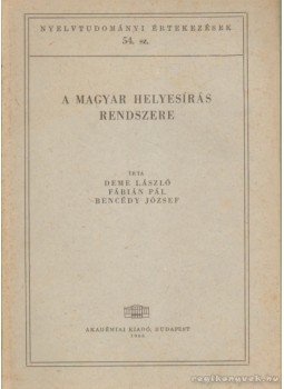 Deme László, Fábián Pál, Bencédy józsef - A magyar helyesírás rendszere Deme László, Fábián Pál, Bencédy józsef - A magyar helyesírás rendszere, Budapest 1966 antikvár könyv