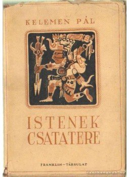 Kelemen Pál - Istenek csatatere Kelemen Pál - Istenek csatatere, 0 antikvár könyv