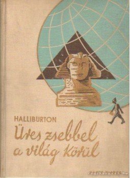 Halliburton, Richard - Üres zsebbel a világ körül Halliburton, Richard - Üres zsebbel a világ körül, Budapest 1931 antikvár könyv