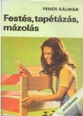 Fehér Kálmán - Festés, tapétázás, mázolás