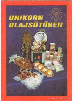 Domonkosné Balogh Ilona - Unikorn olajsütőben, Budapest 1991 antikvár könyv