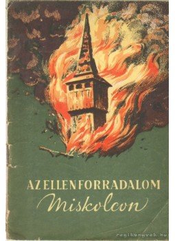 Pataki László, Déri Ernő - Az ellenforradalom Miskolcon Pataki László, Déri Ernő - Az ellenforradalom Miskolcon, Budapest 1957 antikvár könyv