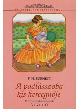 Burnett, F. H. - A padlásszoba kis hercegnője Burnett, F. H. - A padlásszoba kis hercegnője, 1995 antikvár könyv