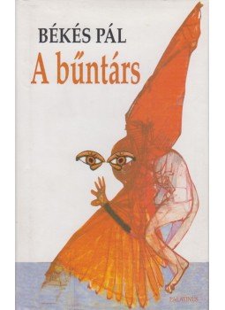 Békés Pál - A bűntárs Békés Pál - A bűntárs, Budapest 2004 antikvár könyv