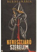 Berde Mária - Keresztjáró szerelem