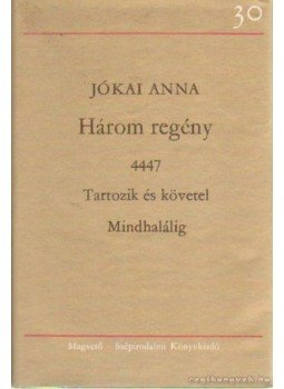 Jókai Anna - Három regény (aláírt) Jókai Anna - Három regény (aláírt), Budapest 1978 antikvár könyv