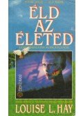Louise L. Hay - Éld az életed!