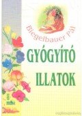 Biegelbauer Pál - Gyógyító illatok