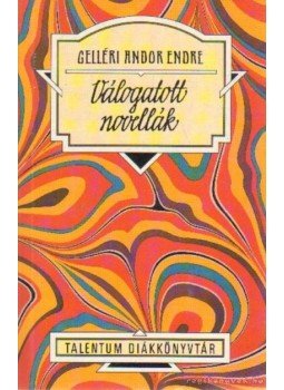 Gelléri Andor Endre - Válogatott novellák - Gelléri Andor Endre Gelléri Andor Endre - Válogatott novellák - Gelléri Andor Endre, Budapest 1995 antikvár könyv