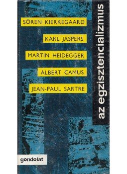 Köpeczi Béla - Az egzisztencializmus Köpeczi Béla - Az egzisztencializmus, Budapest 1984 antikvár könyv