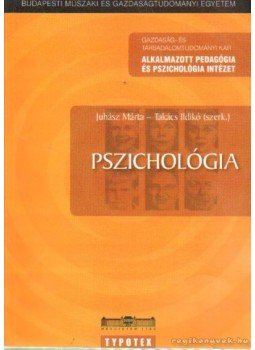 Juhász Márta , Takács Ildikó - Pszichológia Juhász Márta , Takács Ildikó - Pszichológia, Budapest 2006 antikvár könyv