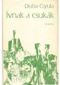Duba Gyula - Ívnak a csukák