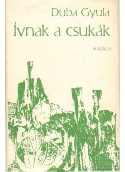 Duba Gyula - Ívnak a csukák Duba Gyula - Ívnak a csukák, 1977 antikvár könyv