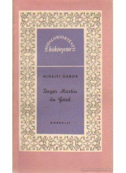 Mihályi Gábor - Roger Martin Du Gard Mihályi Gábor - Roger Martin Du Gard, Budapest 1960 antikvár könyv