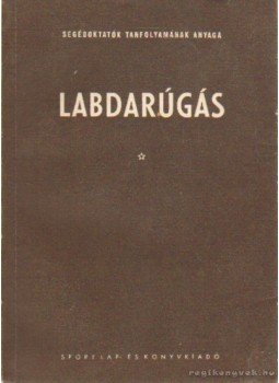 Molnár József, Pálfai János - Labdarúgás Molnár József, Pálfai János - Labdarúgás, Budapest 1953 antikvár könyv