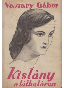 Vaszary Gábor - Kislány a láthatáron Vaszary Gábor - Kislány a láthatáron, Budapest 1939 antikvár könyv