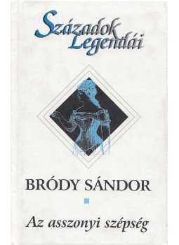 Bródy Sándor - Az asszonyi szépség Bródy Sándor - Az asszonyi szépség, Budapest 2000 antikvár könyv