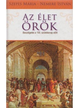 Nemere István, Szepes Mária - Az élet örök Nemere István, Szepes Mária - Az élet örök, Budapest 2007 antikvár könyv