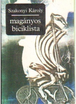 Szakonyi Károly - Magányos biciklista Szakonyi Károly - Magányos biciklista, Budapest 1983 antikvár könyv