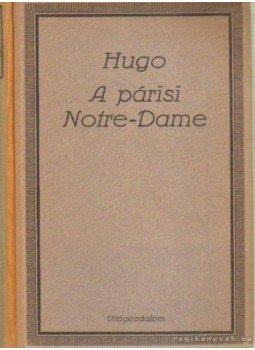 Victor Hugo - A párisi Notre-Dame I-II. kötet egyben Victor Hugo - A párisi Notre-Dame I-II. kötet egyben, Budapest 0 antikvár könyv