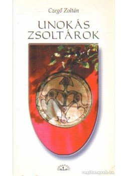 Czegő Zoltán - Unokás zsoltárok (dedikált) Czegő Zoltán - Unokás zsoltárok (dedikált), Budapest 2002 antikvár könyv