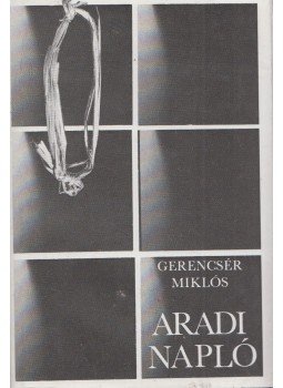 Gerencsér Miklós - Aradi napló Gerencsér Miklós - Aradi napló, Budapest 1981 antikvár könyv