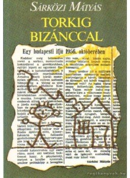 Sárközi Mátyás - Torkig Bizánccal Sárközi Mátyás - Torkig Bizánccal, Budapest 1993 antikvár könyv