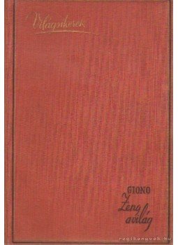 Giono, Jean - Zeng a világ Giono, Jean - Zeng a világ, Budapest 1939 antikvár könyv