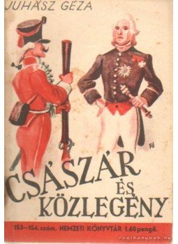 Juhász Géza - Császár és közlegény Juhász Géza - Császár és közlegény, Budapest 1944 antikvár könyv
