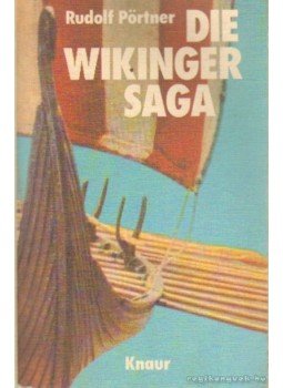 Pörtner, Rudolf - Die Wikinger Saga Pörtner, Rudolf - Die Wikinger Saga, 0 antikvár könyv