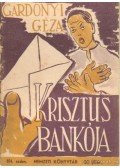 Gárdonyi Géza - Krisztus bankója