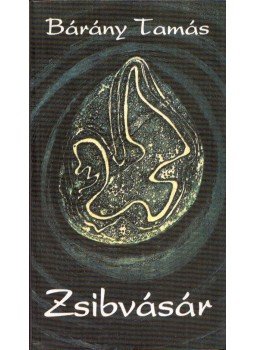 Bárány Tamás - Zsibvásár (dedikált) Bárány Tamás - Zsibvásár (dedikált), Budapest 2000 antikvár könyv