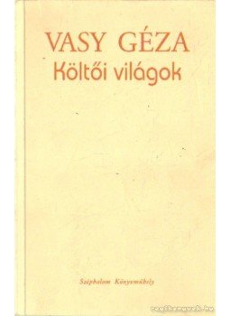 Vasy Géza - Költői világok (dedikált) Vasy Géza - Költői világok (dedikált), Budapest 2003 antikvár könyv